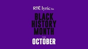 Black History Month | October 2024 | On RTÉ lyric fm